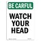 Signmission OSHA CAREFUL Sign, Watch Your Head, 18in X 12in Decal, 12" W, 18" L, Portrait, OS-BC-D-1218-V-10100 OS-BC-D-1218-V-10100 - alternate 1
